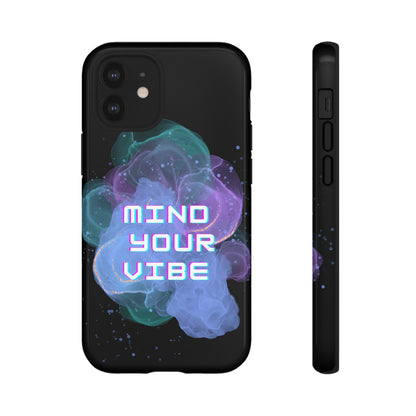 "Mind Your Vibe' Tough Phone Case