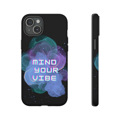 "Mind Your Vibe' Tough Phone Case