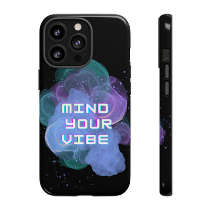 "Mind Your Vibe' Tough Phone Case