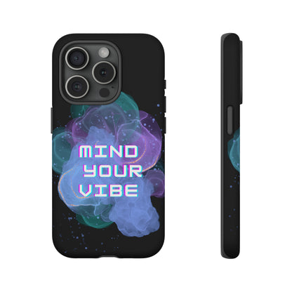 "Mind Your Vibe' Tough Phone Case