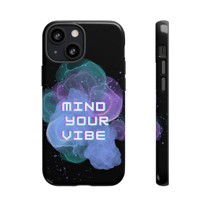 "Mind Your Vibe' Tough Phone Case