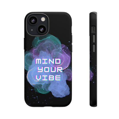 "Mind Your Vibe' Tough Phone Case