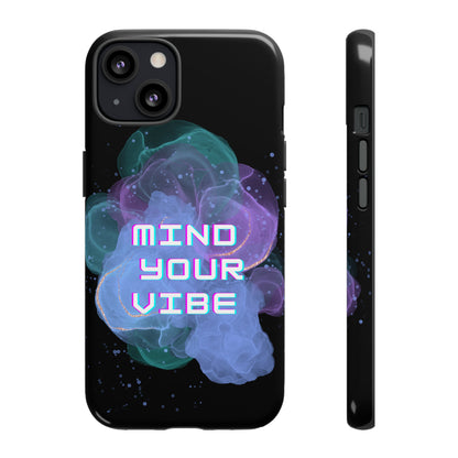 "Mind Your Vibe' Tough Phone Case