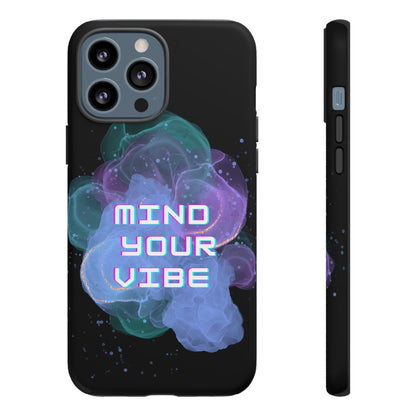 "Mind Your Vibe' Tough Phone Case