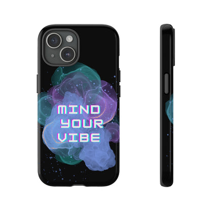 "Mind Your Vibe' Tough Phone Case