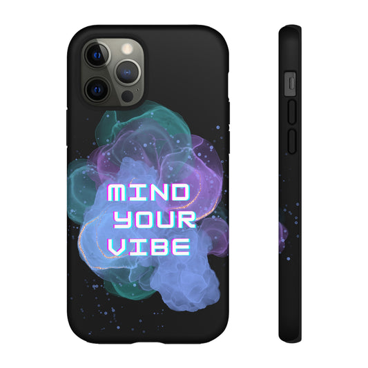 "Mind Your Vibe' Tough Phone Case