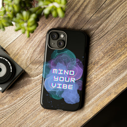 "Mind Your Vibe' Tough Phone Case