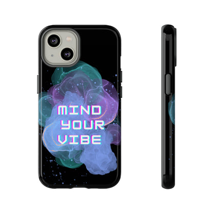 "Mind Your Vibe' Tough Phone Case