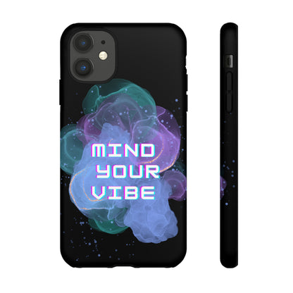 "Mind Your Vibe' Tough Phone Case