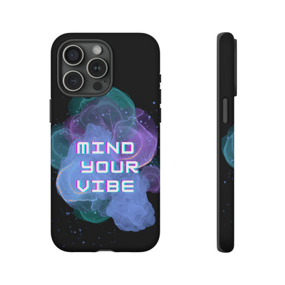 "Mind Your Vibe' Tough Phone Case