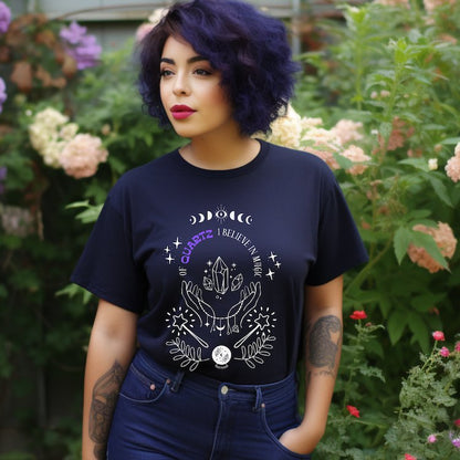 'Of Quartz I Believe In Magic' Crystal Lover's Tshirt - Say Bloom